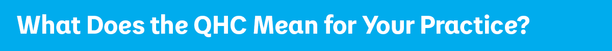 What Does the QHC Mean for Your Practice?