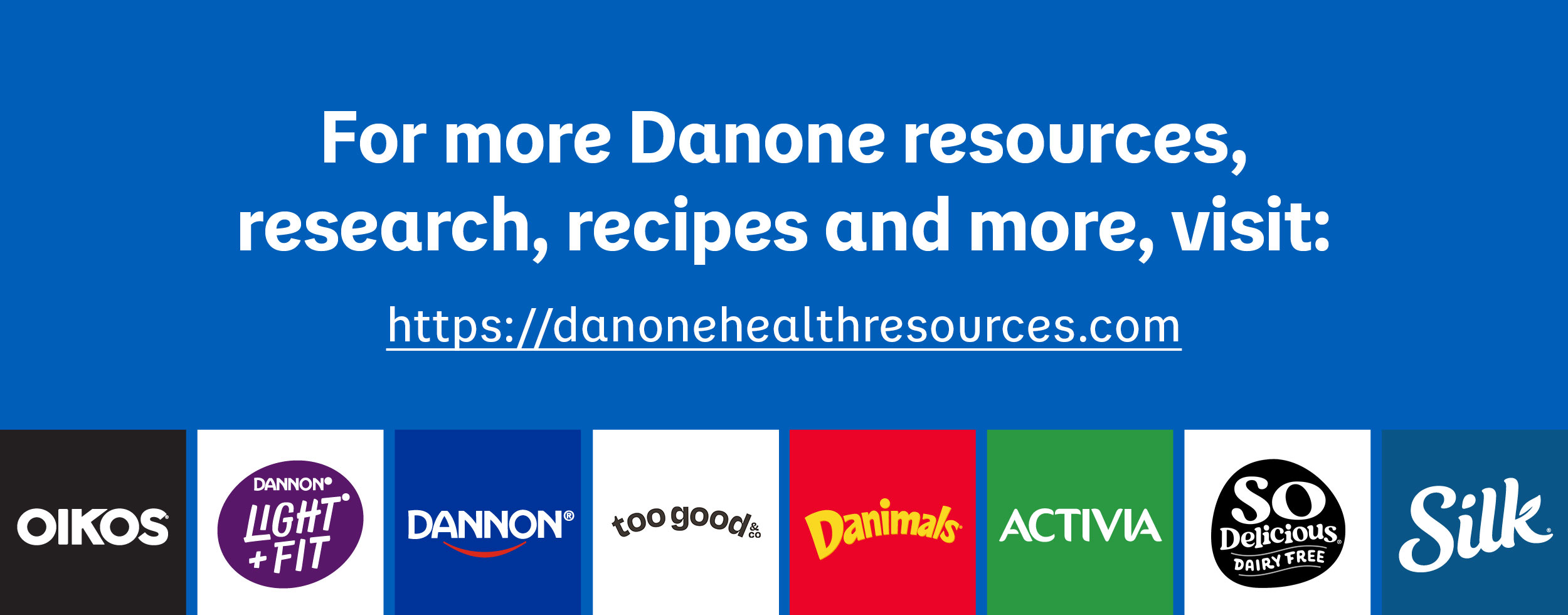 For more Danone resources, research, recipes and more, visit: https://danonereferralpad.com/